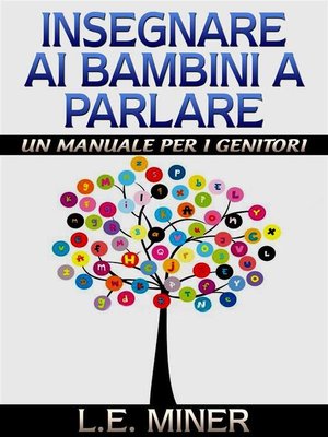 cover image of Insegnare ai bambini a parlare-- un manuale per genitori